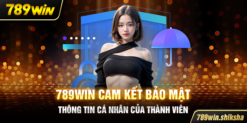 789win cam kết bảo mật thông tin cá nhân của thành viên