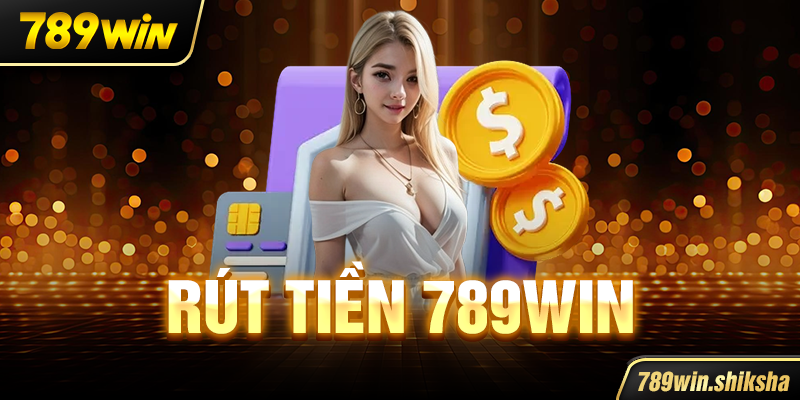 Rút tiền 789win